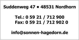Suddenweg 47 • 48531 Nordhorn  Tel.: 0 59 21 / 712 900    Fax: 0 59 21 / 712 902 0  info@sonnen-hagedorn.de